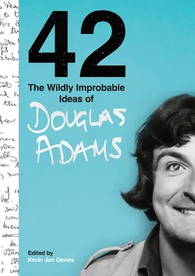 42: Divoko nepravdepodobné nápady Douglasa Adamsa - 42: The Wildly Improbable Ideas of Douglas Adams