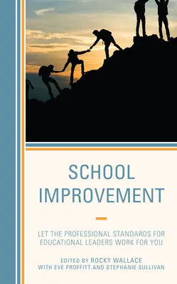 Zlepšovanie škôl: Nech profesionálne štandardy pre vedúcich pracovníkov v oblasti vzdelávania pracujú za vás - School Improvement: Let the Professional Standards for Educational Leaders Work for You