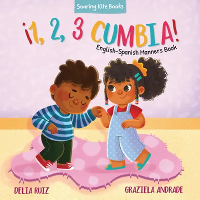 1, 2, 3 Cumbia!: Anglicko-španielska kniha mravov - 1, 2, 3 Cumbia!: English-Spanish Manners Book