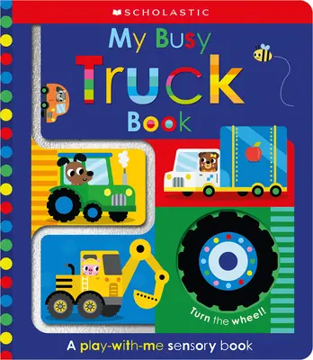 Moja kniha o rušnom nákladnom aute: Scholastic Early Learners (Touch and Explore) - My Busy Truck Book: Scholastic Early Learners (Touch and Explore)