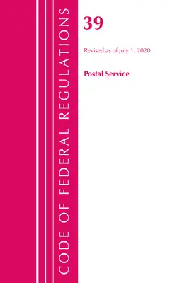Zákonník federálnych predpisov, hlava 39 Poštové služby, revidovaný k 1. júlu 2020 (Úrad federálneho registra (U S )) - Code of Federal Regulations, Title 39 Postal Service, Revised as of July 1, 2020 (Office of the Federal Register (U S ))
