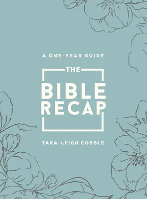 Biblická rekapitulácia: Vydanie Deluxe - Sage Floral Imitation Leather: ročná príručka na čítanie a pochopenie celej Biblie - The Bible Recap: A One-Year Guide to Reading and Understanding the Entire Bible, Deluxe Edition - Sage Floral Imitation Leather