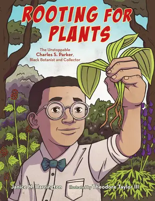 Fandenie rastlinám: Parker, černošský botanik a zberateľ - Rooting for Plants: The Unstoppable Charles S. Parker, Black Botanist and Collector