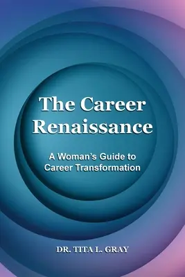 Kariérna renesancia: Renesancia kariéry: Sprievodca ženy po kariérnej transformácii - The Career Renaissance: A Woman's Guide to Career Transformation