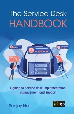 The Service Desk Handbook: Príručka pre implementáciu, správu a podporu Service Desk - The Service Desk Handbook: A guide to service desk implementation, management and support
