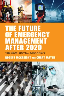 Budúcnosť krízového manažmentu po roku 2020: Nové, nové a nepríjemné - The Future of Emergency Management after 2020: The New, Novel, and Nasty