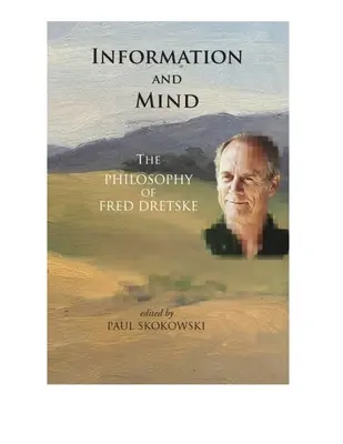 Informácie a myseľ: Filozofia Freda Dretskeho - Information and Mind: The Philosophy of Fred Dretske