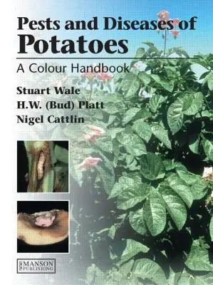 Choroby, škodcovia a poruchy zemiakov: Farebná príručka - Diseases, Pests and Disorders of Potatoes: A Colour Handbook