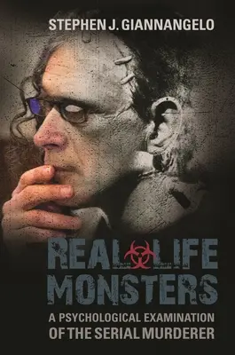 Príšery zo skutočného života: Psychologické skúmanie sériového vraha - Real-Life Monsters: A Psychological Examination of the Serial Murderer