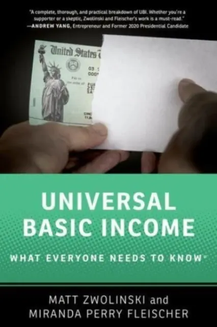 Universal Basic Income - What Everyone Needs to Know (R) (Zwolinski Matt (profesor filozofie profesor filozofie Univerzita v San Diegu)) - Universal Basic Income - What Everyone Needs to Know (R) (Zwolinski Matt (Professor of Philosophy Professor of Philosophy University of San Diego))