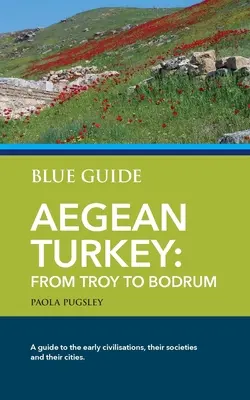Modrý sprievodca Egejským Tureckom: Od Tróje po Bodrum: sprievodca Tureckom - Blue Guide Aegean Turkey: From Troy to Bodrum