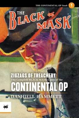 Cikcaky zrady: Kompletné prípady čiernych masiek Kontinentálnej operácie, zväzok 1 - Zigzags of Treachery: The Complete Black Mask Cases of the Continental Op, Volume 1