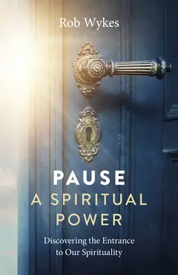 Pauza - Duchovná sila: Objaviť vstup do našej spirituality - Pause - A Spiritual Power: Discovering the Entrance to Our Spirituality