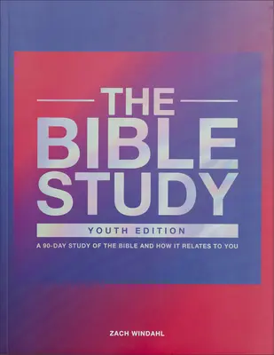 Štúdium Biblie: 90-dňové štúdium Biblie a jej vzťah k tebe - The Bible Study: A 90-Day Study of the Bible and How It Relates to You