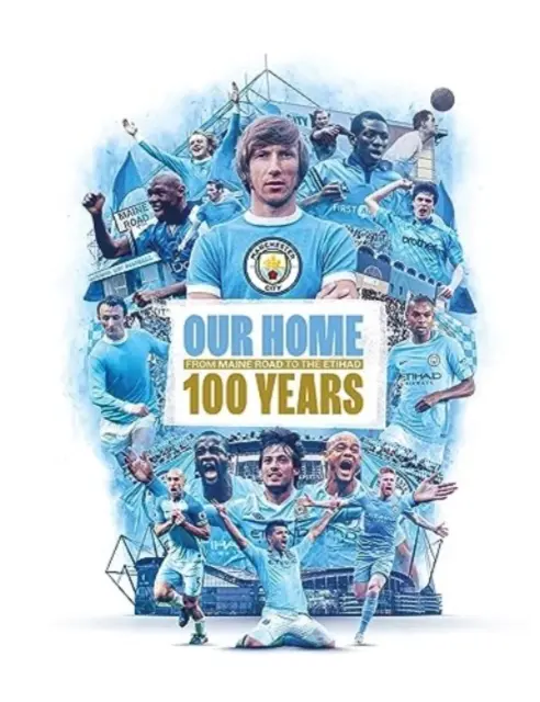 Náš domov - od Maine Road po Etihad - 100 rokov - Our Home - From Maine Road to the Etihad - 100 Years