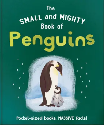 Malá a mocná kniha o tučniakoch: Knižky do vrecka, obrovské fakty! - The Small and Mighty Book of Penguins: Pocket-Sized Books, Massive Facts!