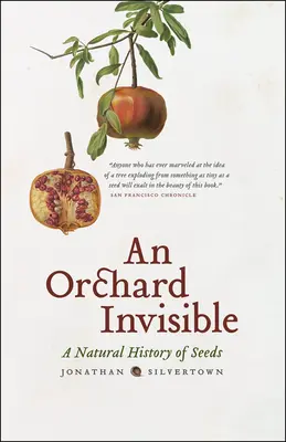 Neviditeľný sad: Prírodné dejiny semien - An Orchard Invisible: A Natural History of Seeds