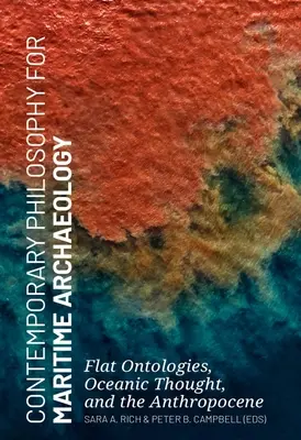 Súčasná filozofia pre námornú archeológiu: Ploché ontológie, oceánske myslenie a antropocén - Contemporary Philosophy for Maritime Archaeology: Flat Ontologies, Oceanic Thought, and the Anthropocene