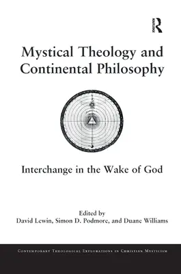 Mystická teológia a kontinentálna filozofia: Vzájomná výmena na ceste za Bohom - Mystical Theology and Continental Philosophy: Interchange in the Wake of God