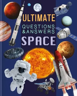 Ultimate Questions & Answers Space (Konečné otázky a odpovede): Fotografická kniha faktov - Ultimate Questions & Answers Space: Photographic Fact Book