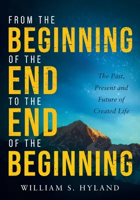 Od začiatku konca po koniec začiatku: Minulosť, prítomnosť a budúcnosť stvoreného života - From the Beginning of the End to the End of the Beginning: The Past, Present and Future of Created Life