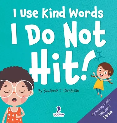 Používam láskavé slová. Ja nebijem!: (2-4 roky): Kniha pre batoľatá s afirmáciami o tom, ako sa nebiť (2 - 4 roky). - I Use Kind Words. I Do Not Hit!: An Affirmation-Themed Toddler Book About Not Hitting (Ages 2-4)