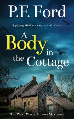 TELO V CHATKE napínavá waleská kriminálna záhada plná zvratov - A BODY IN THE COTTAGE a gripping Welsh crime mystery full of twists