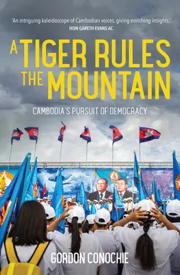 Tiger vládne horám: Tiger vládne v Kambodži: snaha o demokraciu - A Tiger Rules the Mountain: Cambodia's Pursuit of Democracy