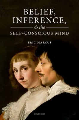 Viera, odvodzovanie a sebavedomie - Belief, Inference, and the Self-Conscious Mind