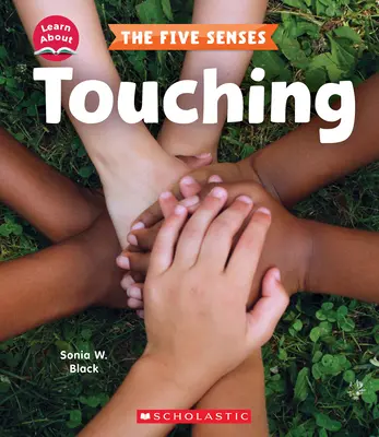 Dotyk (Naučte sa o: Päť zmyslov) - Touching (Learn About: The Five Senses)