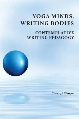 Joga mysle, písanie tela: Kontemplatívna pedagogika písania - Yoga Minds, Writing Bodies: Contemplative Writing Pedagogy