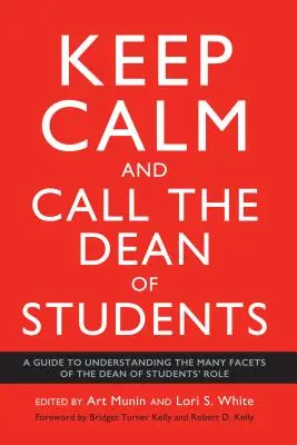 Zachovajte pokoj a zavolajte dekanovi pre študentov: Príručka na pochopenie mnohých aspektov úlohy dekana pre študentov - Keep Calm and Call the Dean of Students: A Guide to Understanding the Many Facets of the Dean of Students' Role