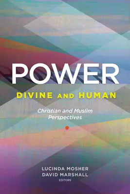Power: Božia a ľudská moc: Kresťanské a moslimské perspektívy - Power: Divine and Human: Christian and Muslim Perspectives