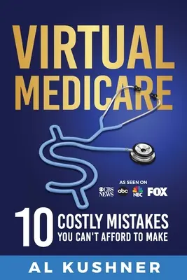 Virtuálna Medicare -10 nákladných chýb, ktoré si nemôžete dovoliť urobiť - Virtual Medicare -10 Costly Mistakes You Can't Afford to Make