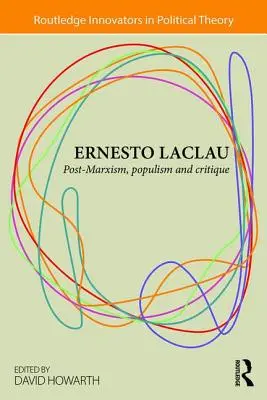 Ernesto Laclau: Postmarxizmus, populizmus a kritika - Ernesto Laclau: Post-Marxism, Populism and Critique