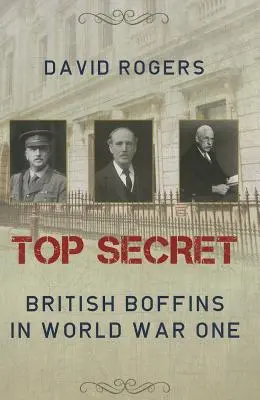 Prísne tajné: Britskí vedátori v prvej svetovej vojne - Top Secret: British Boffins in World War One