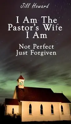 Som pastorova žena Nie som dokonalá, len mi bolo odpustené - I Am The Pastor's Wife I Am Not Perfect, Just forgiven