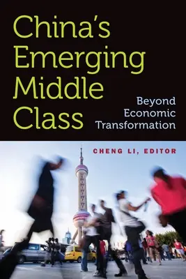 Vznikajúca stredná trieda v Číne: Okrem ekonomickej transformácie - China's Emerging Middle Class: Beyond Economic Transformation