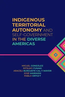 Domorodá územná autonómia a samospráva v rozmanitých oblastiach Ameriky - Indigenous Territorial Autonomy and Self-Government in the Diverse Americas