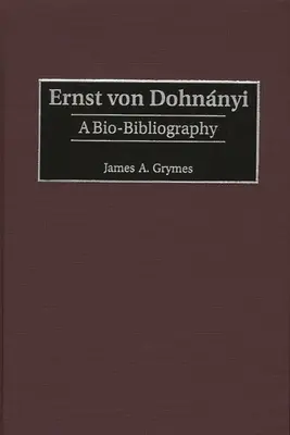 Ernst Von Dohnnyi: Bio-bibliografia - Ernst Von Dohnnyi: A Bio-Bibliography