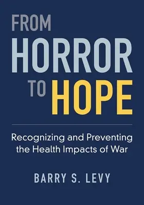 Od hrôzy k nádeji - rozpoznávanie a prevencia zdravotných dôsledkov vojny - From Horror to Hope - Recognizing and Preventing the Health Impacts of War