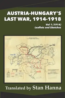 Posledná vojna Rakúsko-Uhorska, 1914-1918 1. diel (1914): Letáky a náčrty - Austria-Hungary's Last War, 1914-1918 Vol 1 (1914): Leaflets and Sketches