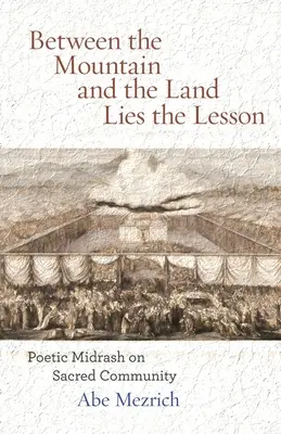 Medzi horou a zemou je lekcia: Poetický midraš o posvätnom spoločenstve - Between the Mountain and the Land is the Lesson: Poetic Midrash on Sacred Community