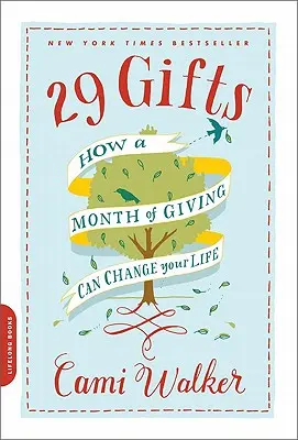 29 Darčeky: Ako môže mesiac darcovstva zmeniť váš život - 29 Gifts: How a Month of Giving Can Change Your Life