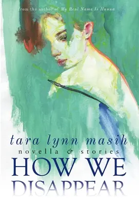 Ako zmizneme: Novela a poviedky - How We Disappear: Novella & Stories
