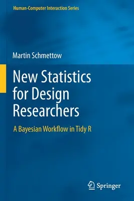 Nová štatistika pre výskumníkov v oblasti dizajnu: Nový bayesovský pracovný postup v Tidy R - New Statistics for Design Researchers: A Bayesian Workflow in Tidy R