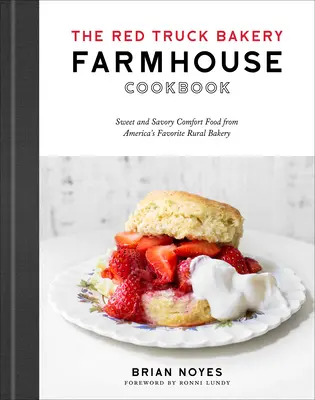 Kuchárska kniha z farmy Red Truck Bakery: Sladké a slané pohodlné jedlo z obľúbenej americkej vidieckej pekárne - The Red Truck Bakery Farmhouse Cookbook: Sweet and Savory Comfort Food from America's Favorite Rural Bakery