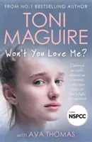 Nebudeš ma milovať?“ - Nemilovaná ako dievča, zneužívaná ako žena - skutočný príbeh boja Avy o prežitie z bestselleru č. 1 - Won't You Love Me? - Unloved as a girl, abused as a woman - the true story of Ava's fight for survival, from the No.1 bestseller