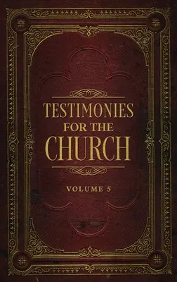 Svedectvá pre cirkev zväzok 5 - Testimonies for the Church Volume 5