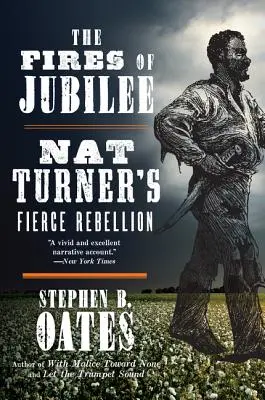 The Fires of Jubilee: The Fires of Jubilee: The Fires of Jubilee: Turnerova prudká vzbura - The Fires of Jubilee: Nat Turner's Fierce Rebellion